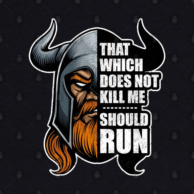 That Which Does Not Kill Me Should Run Odin Viking by RadStar